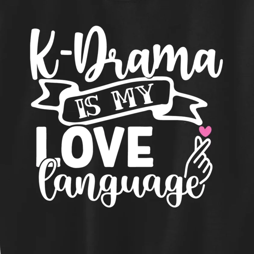 Cute Kdrama Is My Love Language Gift Kids Sweatshirt