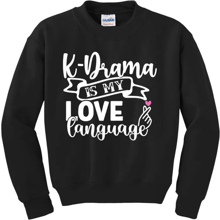 Cute Kdrama Is My Love Language Gift Kids Sweatshirt