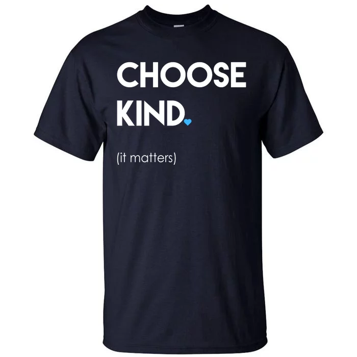 Choose Kind It Matters Tall T-Shirt