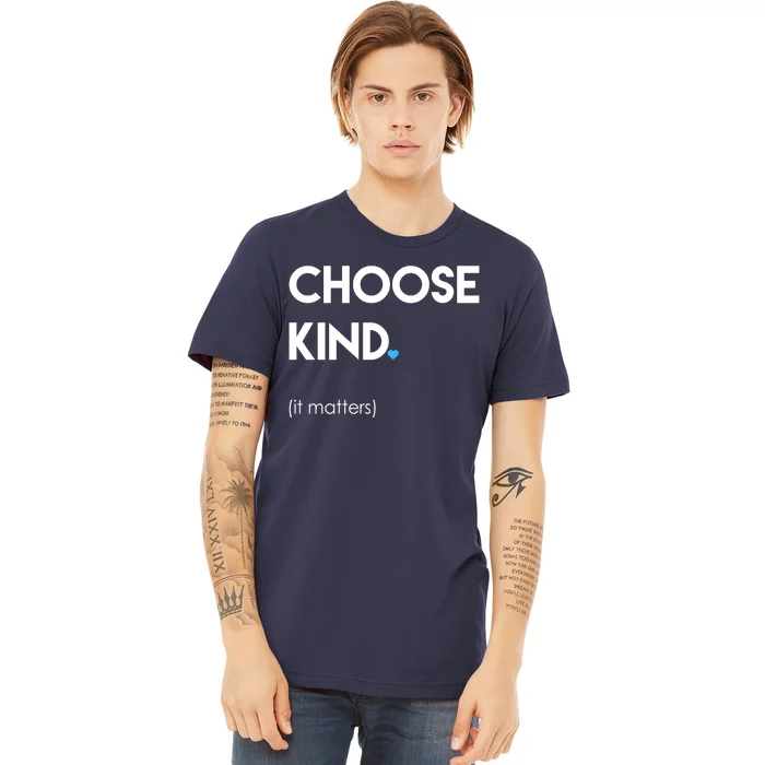 Choose Kind It Matters Premium T-Shirt