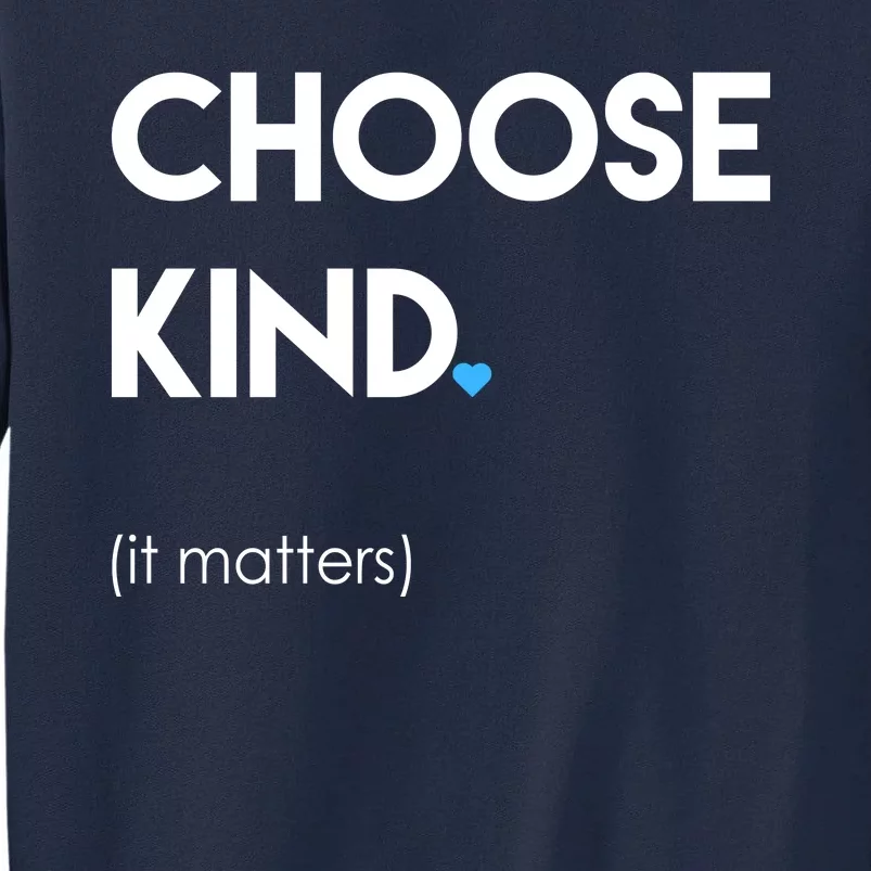 Choose Kind It Matters Tall Sweatshirt