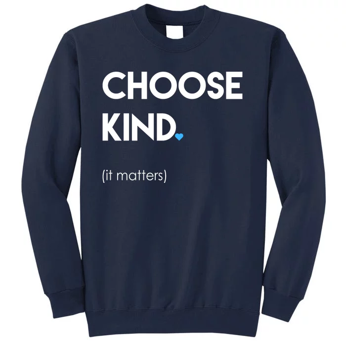 Choose Kind It Matters Tall Sweatshirt