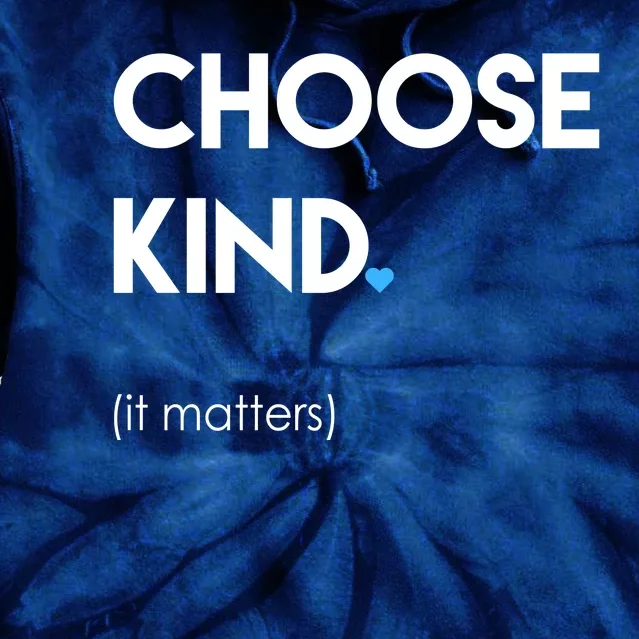 Choose Kind It Matters Tie Dye Hoodie