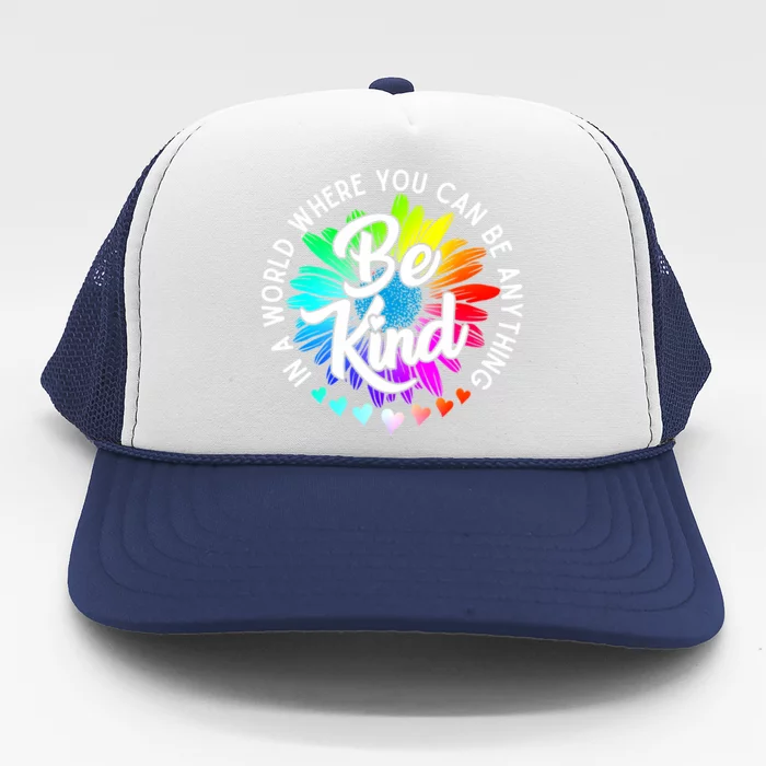 Choose Kindness In A World Where You Can Be Anything Be Kind Cute Daisy Flower R Trucker Hat