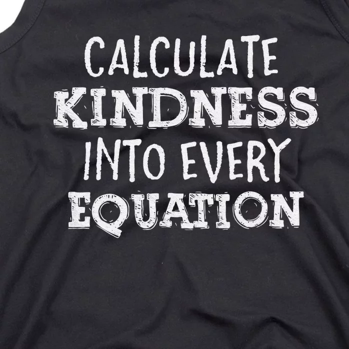 Calculate Kindness Into Every Equation funny Math Teacher Tank Top