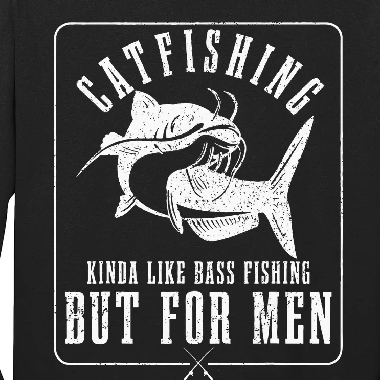 Catfishing Kinda Like Bass Fishing But For Funny Catfish Long Sleeve Shirt