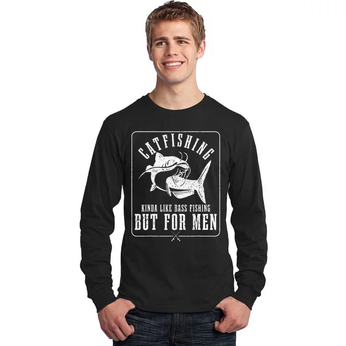 Catfishing Kinda Like Bass Fishing But For Funny Catfish Tall Long Sleeve T-Shirt