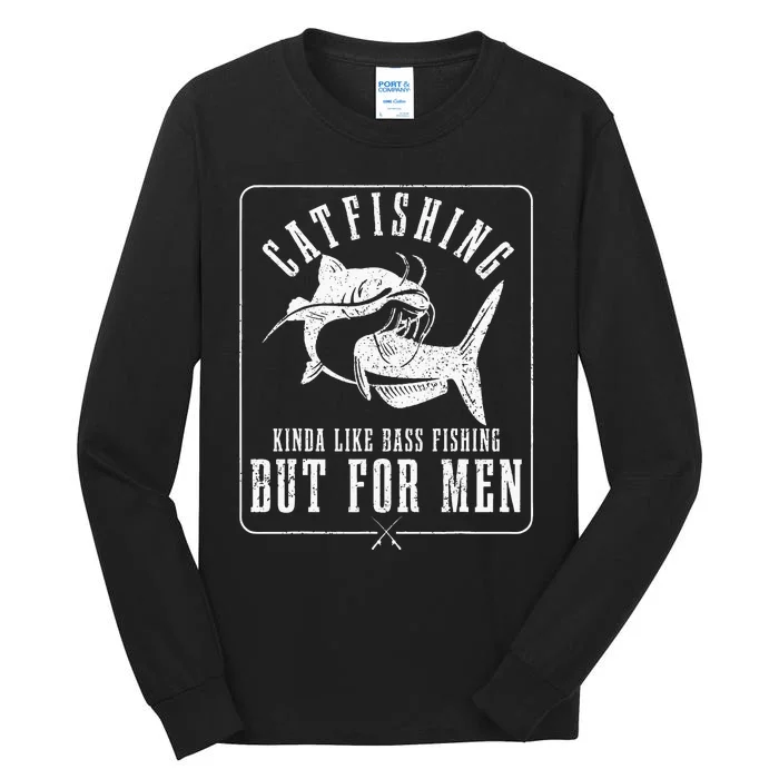 Catfishing Kinda Like Bass Fishing But For Funny Catfish Tall Long Sleeve T-Shirt