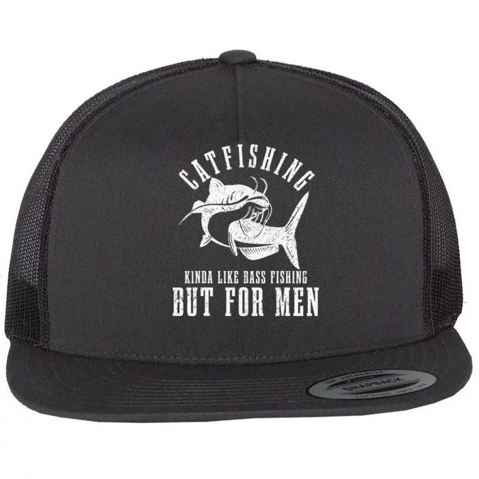 Catfishing Kinda Like Bass Fishing But For Funny Catfish Flat Bill Trucker  Hat