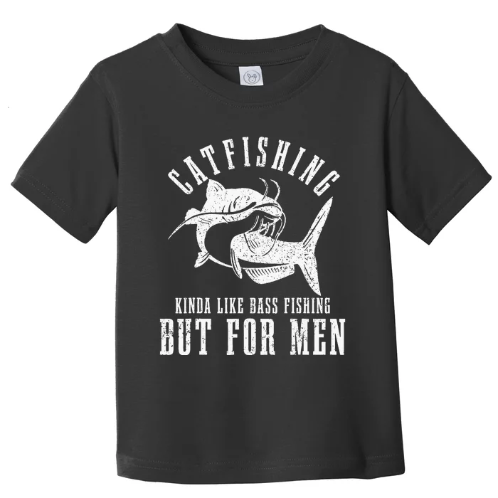 Catfishing Kinda Like Bass Fishing But For Funny Catfish Toddler T-Shirt