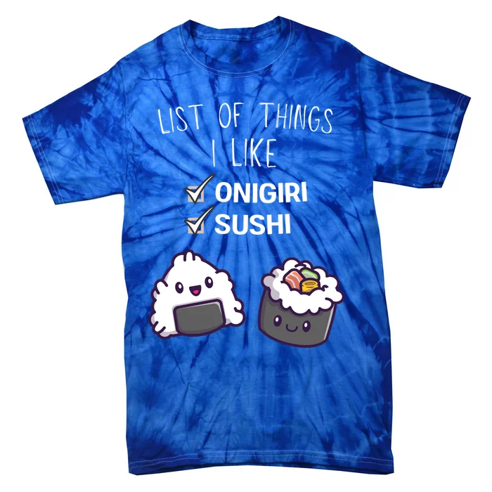 Cute Kawaii Onigiri List Of Things I Like Sushi Lover Cute Gift Tie-Dye T-Shirt