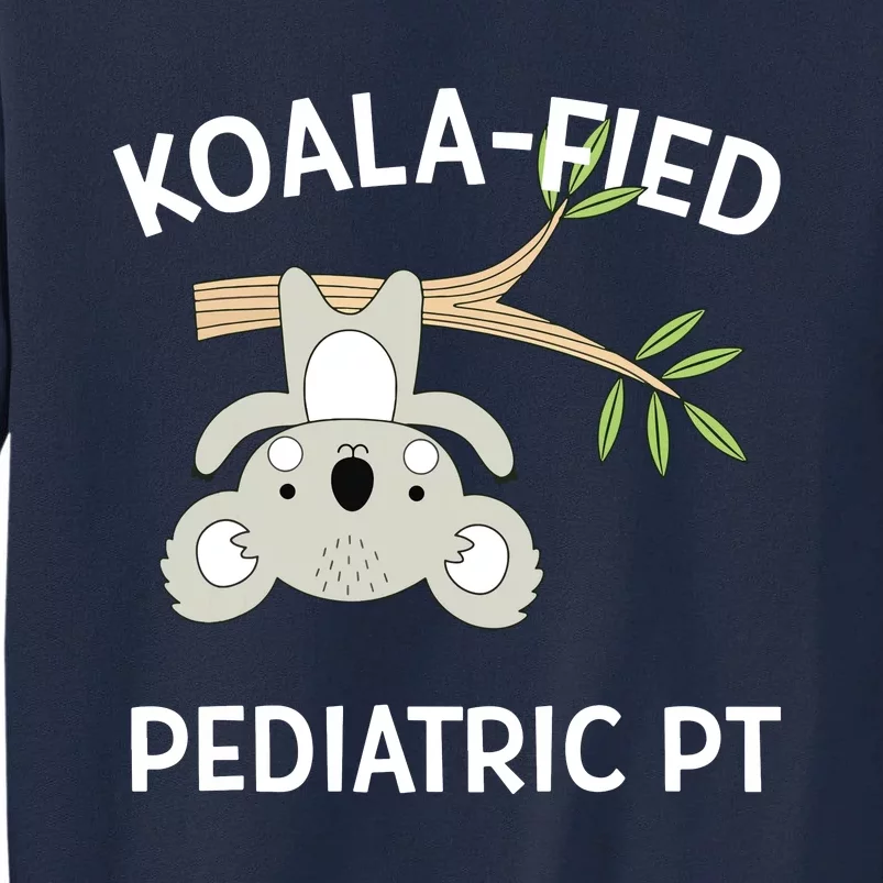 Cute Koala Pediatric PT Gift Physical Therapy Tall Sweatshirt