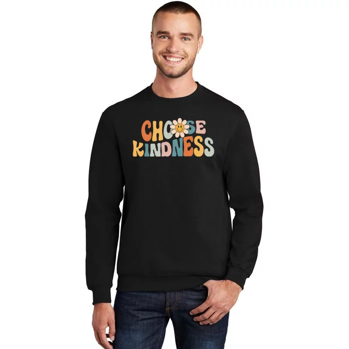 Choose Kindness Retro Groovy Daisy Be Kind Inspirational Tall Sweatshirt