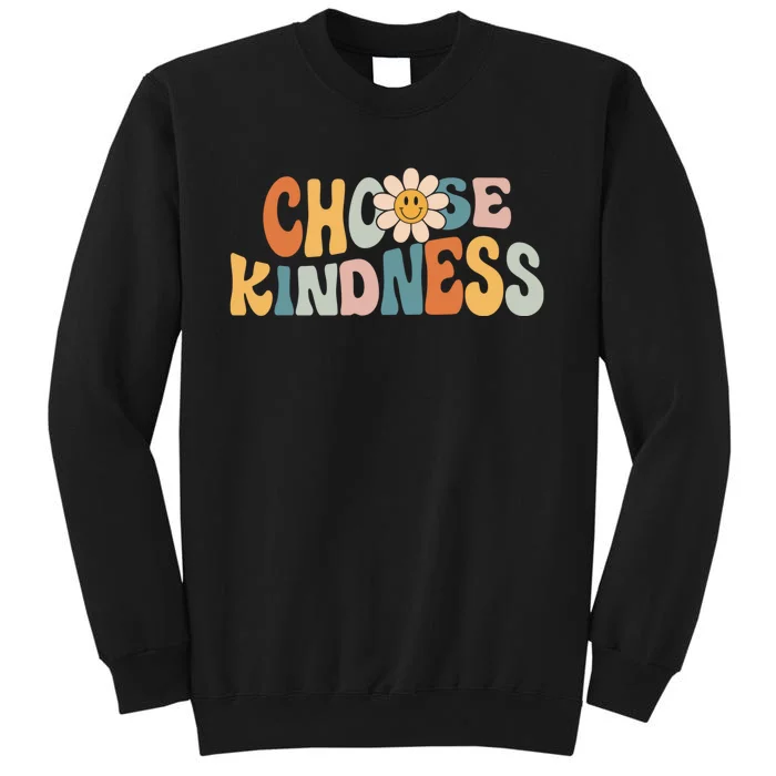 Choose Kindness Retro Groovy Daisy Be Kind Inspirational Tall Sweatshirt