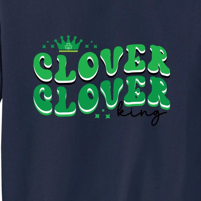 Clover King St Patrick Day Tall Sweatshirt