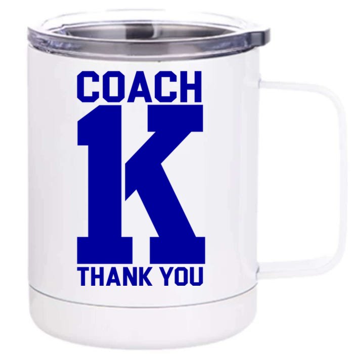 Coach K Thank You College Front & Back 12oz Stainless Steel Tumbler Cup