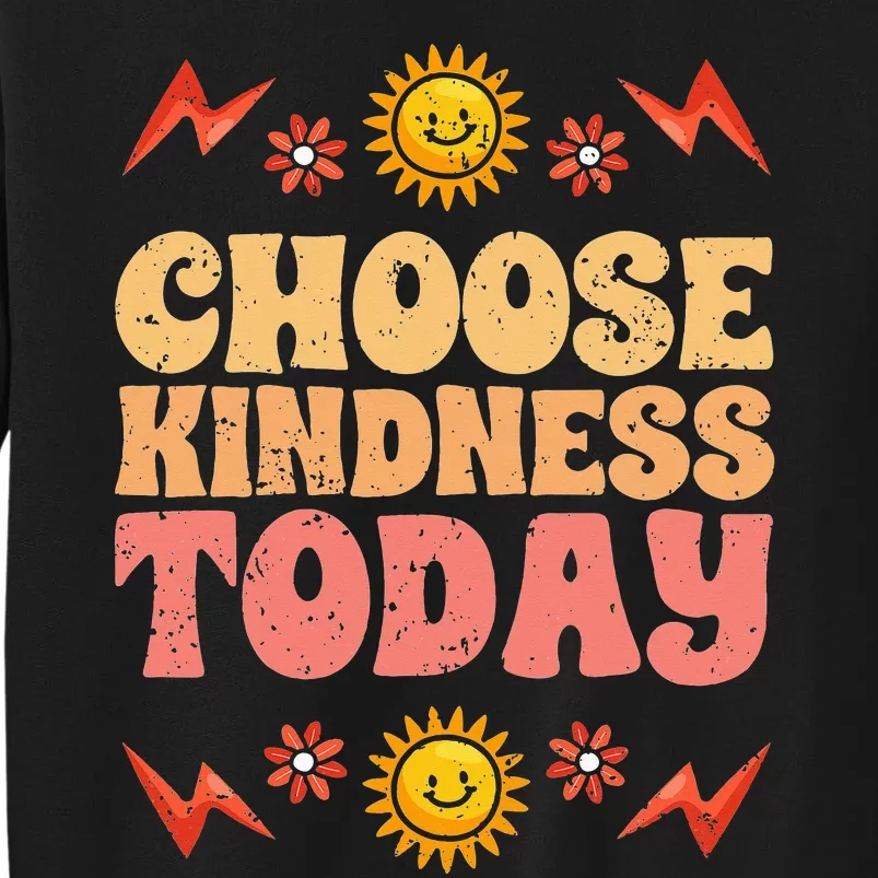 Choose Kindness Today Motivational Kind People For Humanity Tall Sweatshirt