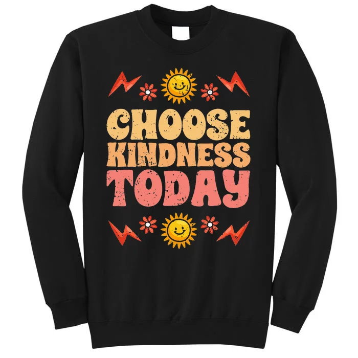 Choose Kindness Today Motivational Kind People For Humanity Tall Sweatshirt