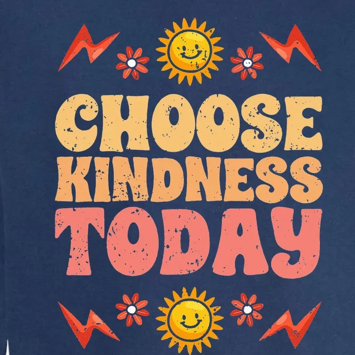 Choose Kindness Today Motivational Kind People For Humanity Garment-Dyed Sweatshirt