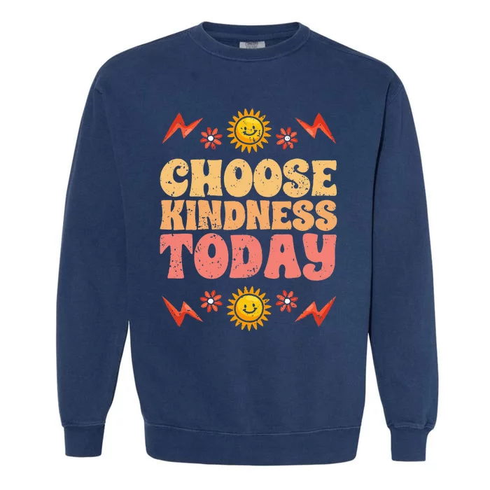 Choose Kindness Today Motivational Kind People For Humanity Garment-Dyed Sweatshirt