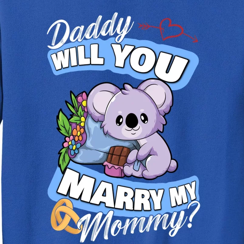 Cute Koala Wedding Offer Daddy Will You Marry My Mommy Funny Gift Tall Sweatshirt