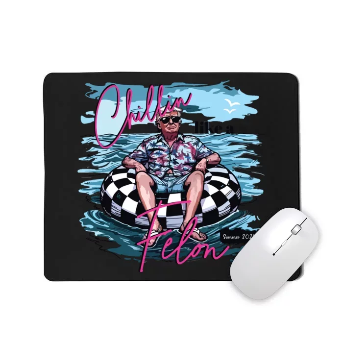 Chillin Like A Felon Funny Trump Summer 2024 Mousepad