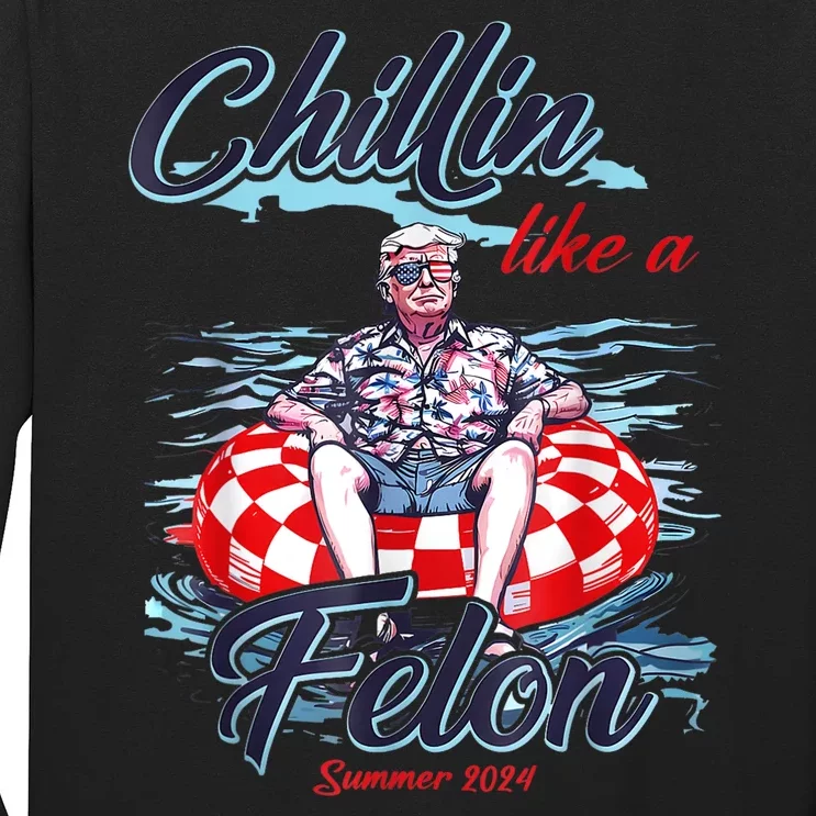 Chillin Like A Felon Funny Trump For President Summer 2024 Long Sleeve Shirt