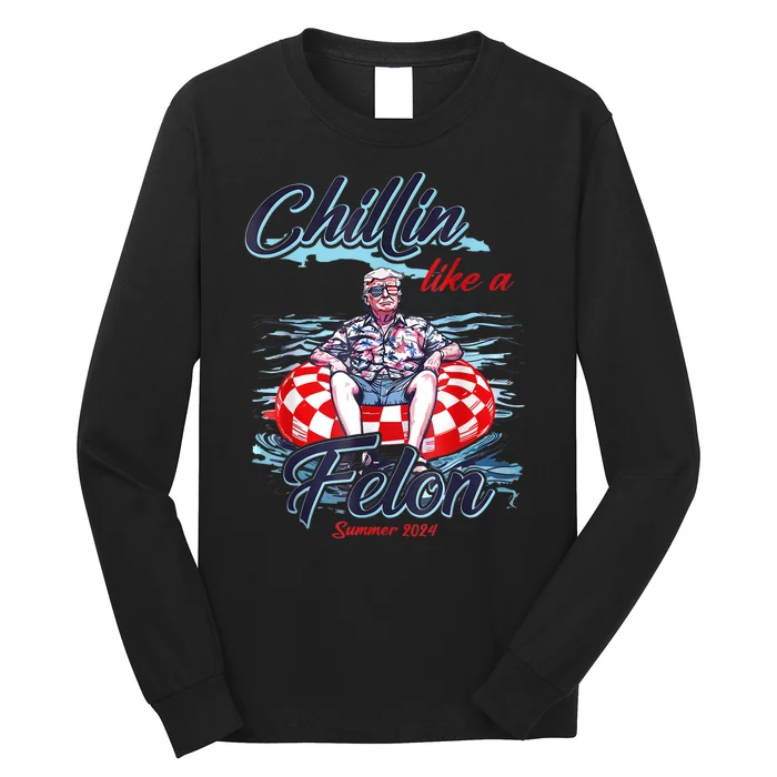 Chillin Like A Felon Funny Trump For President Summer 2024 Long Sleeve Shirt