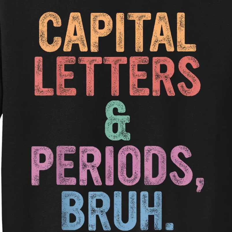 Capital Letters And Periods Bruh Bruh Teacher Sweatshirt