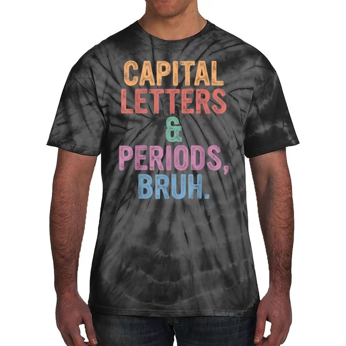 Capital Letters And Periods Bruh Bruh Teacher Tie-Dye T-Shirt