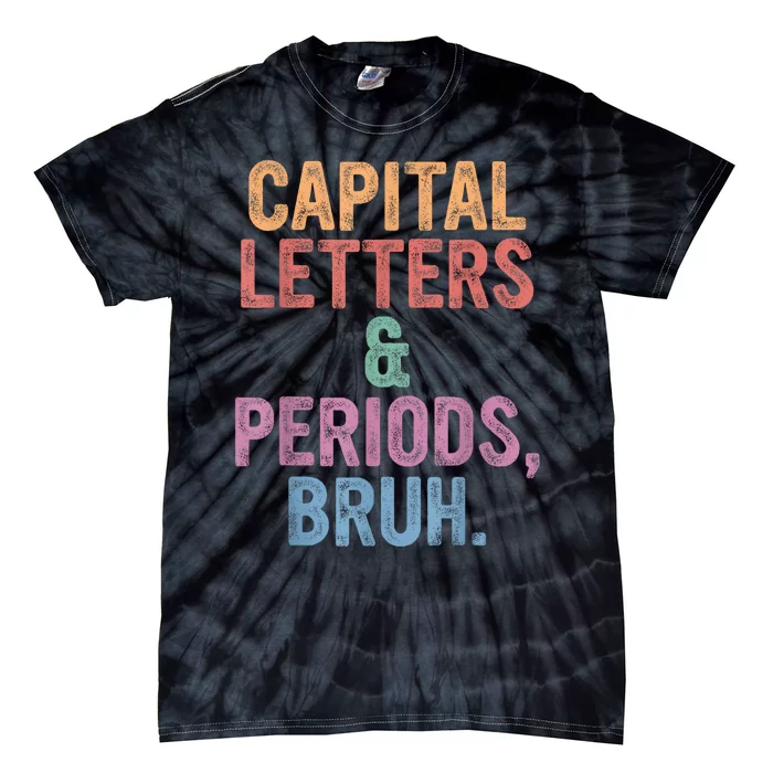 Capital Letters And Periods Bruh Bruh Teacher Tie-Dye T-Shirt