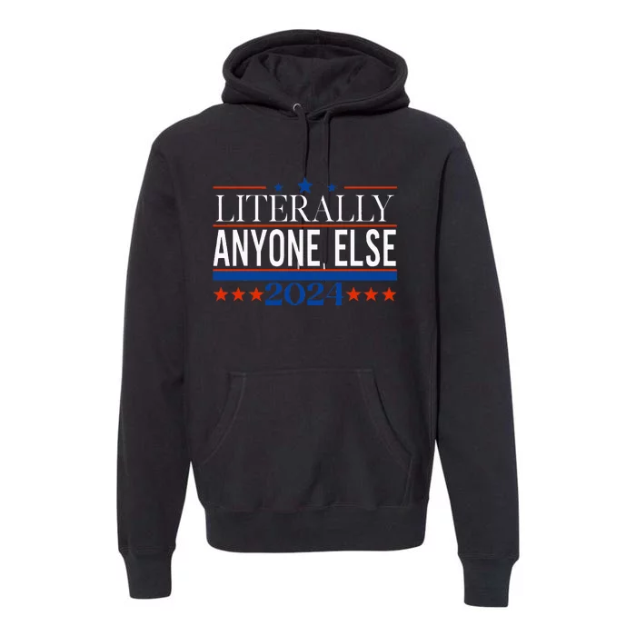 Classic Literally Anyone Else 2024 Trump Felon President Premium Hoodie