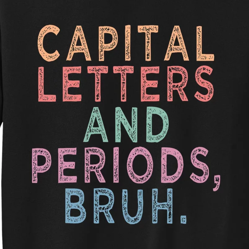 Capital Letters And Periods Bruh Sweatshirt