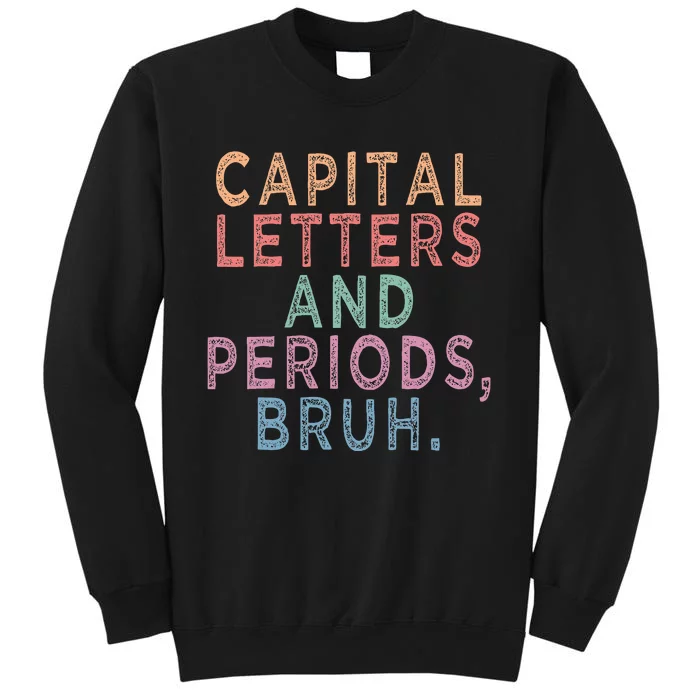 Capital Letters And Periods Bruh Sweatshirt