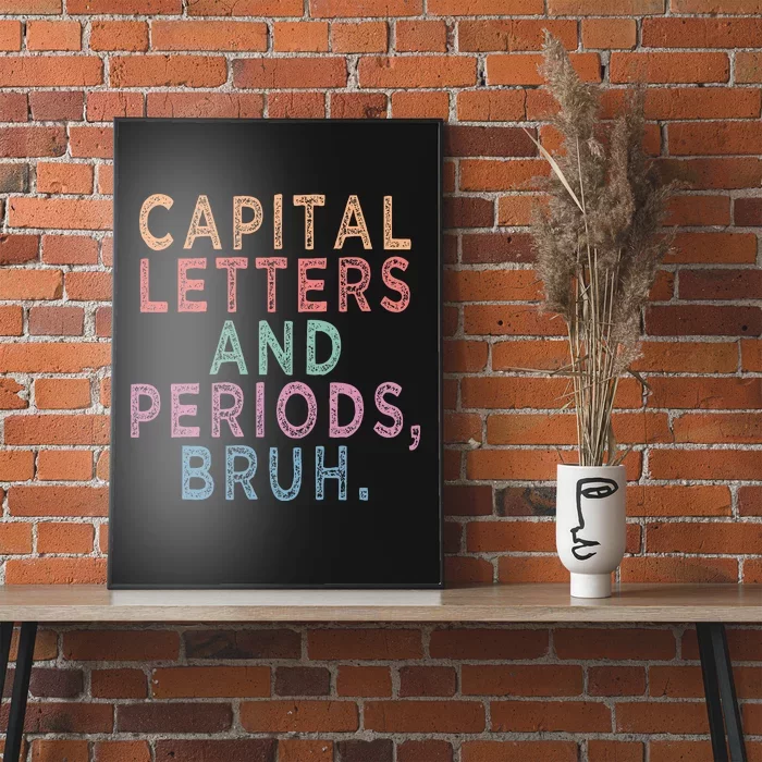 Capital Letters And Periods Bruh Poster