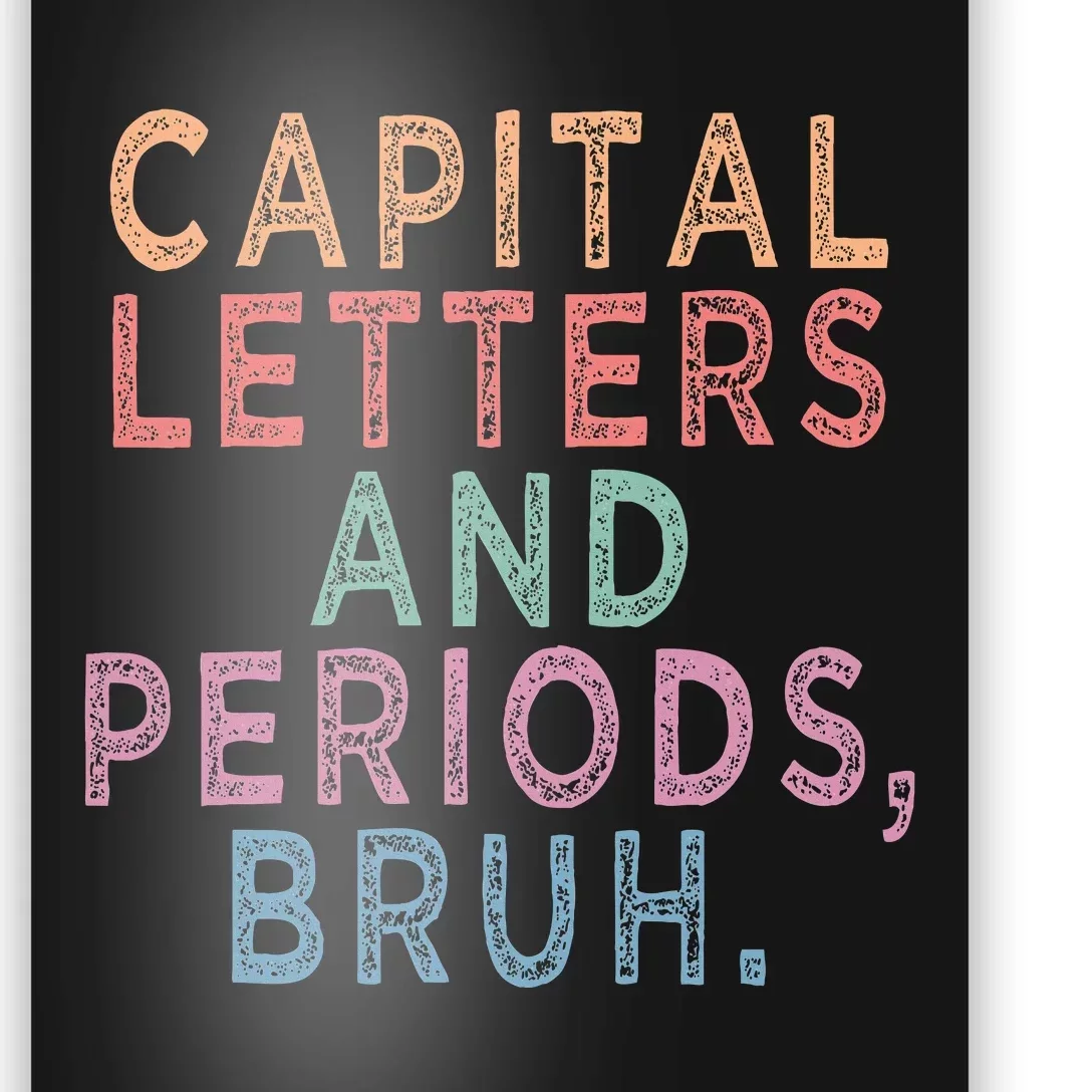 Capital Letters And Periods Bruh Poster