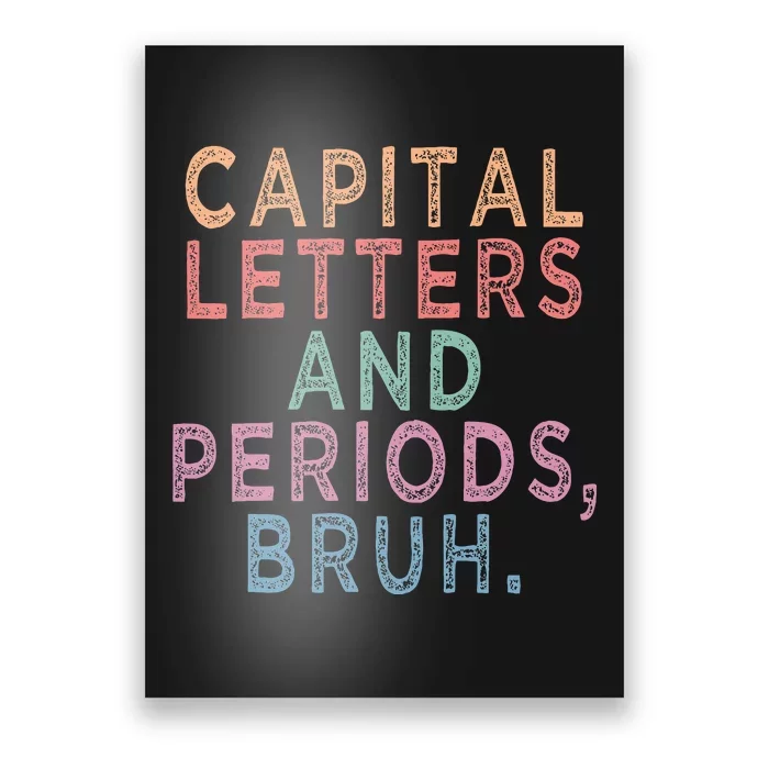 Capital Letters And Periods Bruh Poster