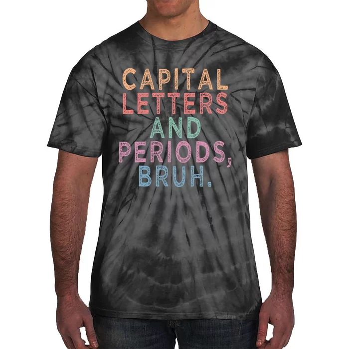 Capital Letters And Periods Bruh Tie-Dye T-Shirt