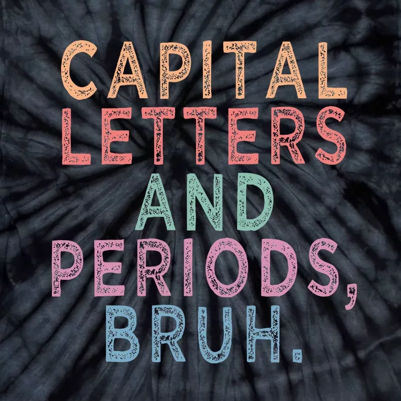 Capital Letters And Periods Bruh Tie-Dye T-Shirt