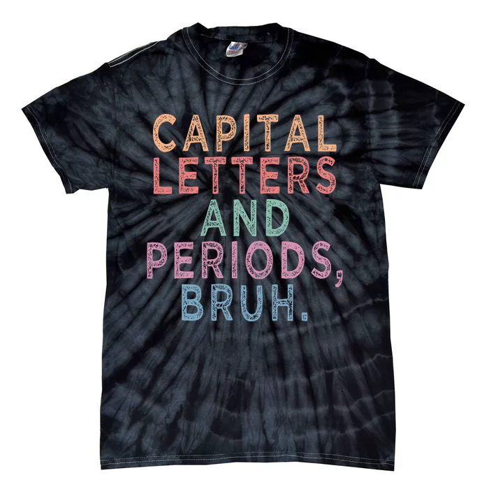 Capital Letters And Periods Bruh Tie-Dye T-Shirt