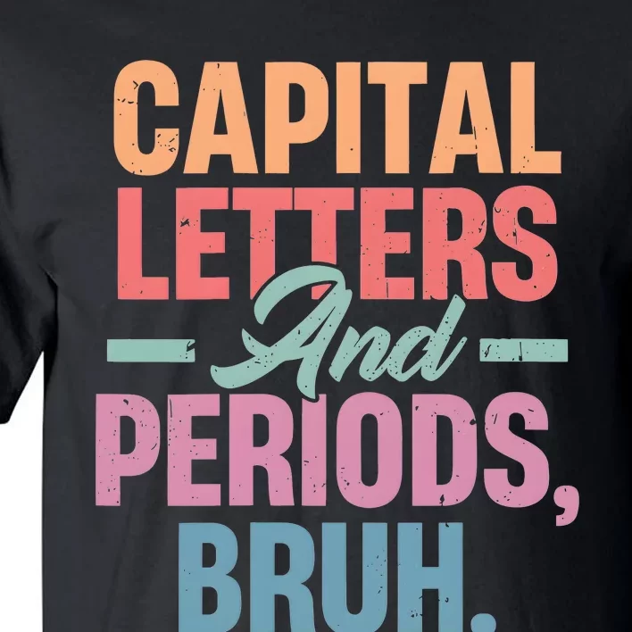 Capital Letters And Periods Bruh Tall T-Shirt