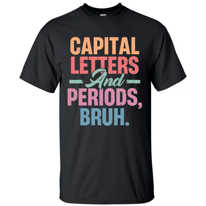 Capital Letters And Periods Bruh Tall T-Shirt