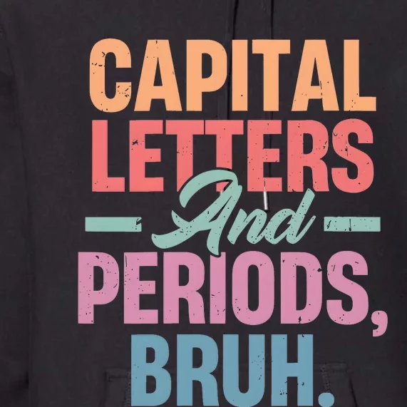 Capital Letters And Periods Bruh Premium Hoodie