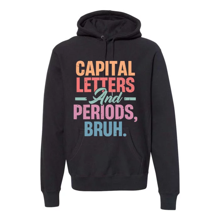 Capital Letters And Periods Bruh Premium Hoodie