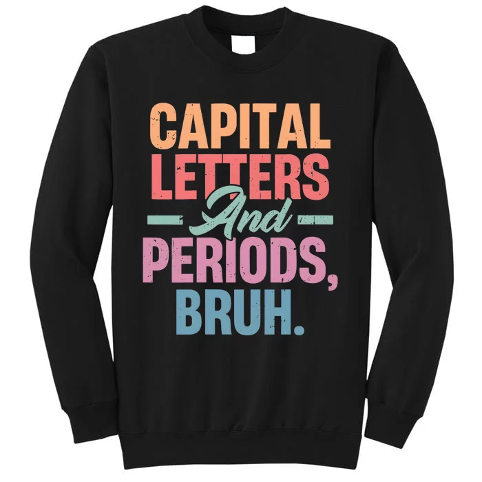 Capital Letters And Periods Bruh Tall Sweatshirt