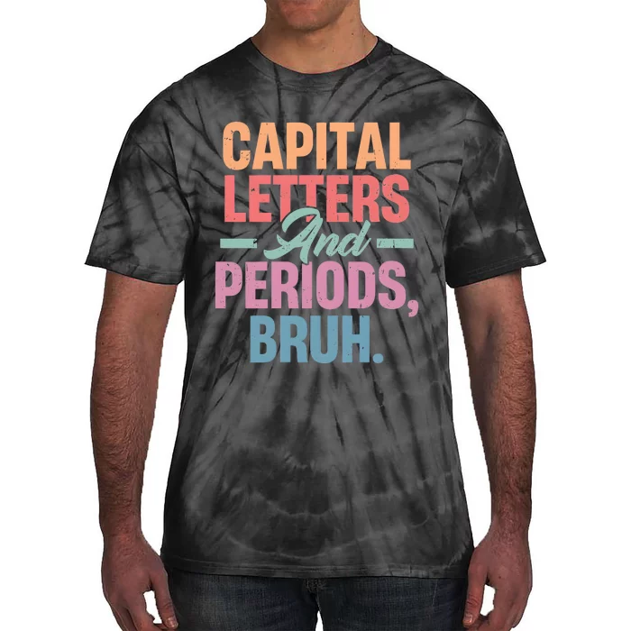 Capital Letters And Periods Bruh Tie-Dye T-Shirt