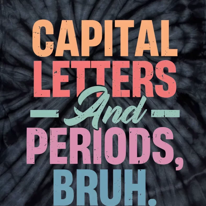 Capital Letters And Periods Bruh Tie-Dye T-Shirt