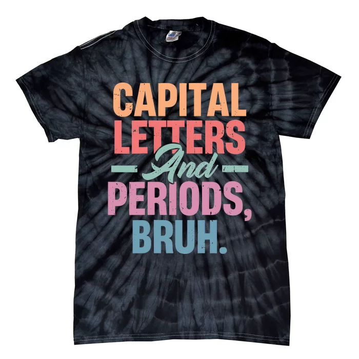 Capital Letters And Periods Bruh Tie-Dye T-Shirt