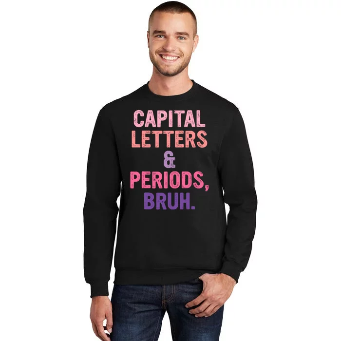 Capital Letters And Periods Bruh Bruh Teacher Sweatshirt