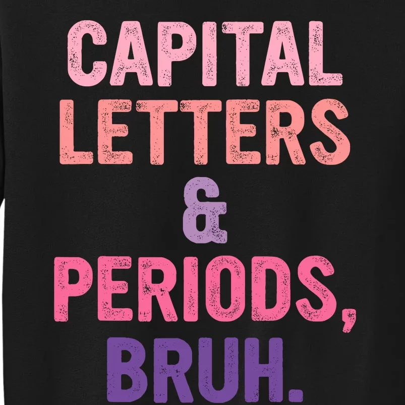 Capital Letters And Periods Bruh Bruh Teacher Sweatshirt